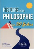 Couverture du livre « Histoire de la philosophie en 50 fiches » de Marie-Pierre Frondziak et Denis Collin et Dominique Jouault aux éditions Ellipses