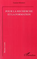 Couverture du livre « Pour la recherche et la formation » de Gaston Mialaret aux éditions L'harmattan