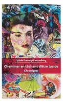 Couverture du livre « Cheminer en tachant d'être lucide ; chroniques » de Sylvie Portnoy Lanzenberg aux éditions L'harmattan