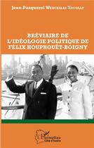 Couverture du livre « Bréviaire de l'idéologie politique de Félix Houphouët-Boigny » de Jean-Pasquerel Wenceslas Yocolly aux éditions L'harmattan