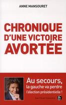 Couverture du livre « Chronique d'une victoire avortée » de Anne Mansouret aux éditions Jean-claude Gawsewitch