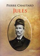 Couverture du livre « Jules » de Pierre Chautard aux éditions Persee