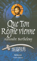 Couverture du livre « Que ton règne vienne » de Alexandre Barthelemy aux éditions Timee