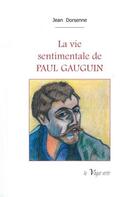 Couverture du livre « La vie sentimentale de Paul Gauguin » de Jean Dorsenne aux éditions La Vague Verte