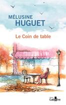 Couverture du livre « Le Coin de table : Le Coin de table » de Huguet Melusine aux éditions Gabelire