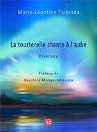 Couverture du livre « La tourterelle chante à l'aube » de Marie-Leontine Tsibinda aux éditions Editions Lc