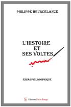 Couverture du livre « L'histoire et ses voltes » de Philippe Heurcelance aux éditions Editions Encre Rouge