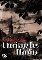 Couverture du livre « L'héritage des maudits » de Ted Scwheik aux éditions Art En Mots