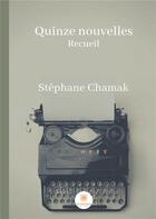 Couverture du livre « Quinze nouvelles » de Stephane Chamak aux éditions Le Lys Bleu