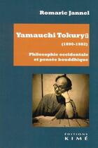 Couverture du livre « Yamauchi Tokuryu (1890-1982) philosophie occidentale et pensée bouddhique » de Romaric Jannel aux éditions Kime