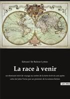 Couverture du livre « La race a venir - un etonnant recit de voyage au » de Edward Bulwer-Lytton aux éditions Culturea