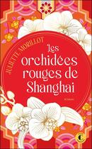 Couverture du livre « Les orchidées rouges de Shanghai » de Juliette Morillot aux éditions Charleston