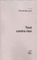 Couverture du livre « Tout contre rien » de Michel Bourcon aux éditions Vibration