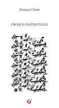 Couverture du livre « Croquis instinctuels » de Jfrançois Chénin aux éditions Thebookedition.com