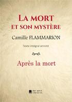 Couverture du livre « La mort et son mystere - apres la mort » de Camille Flammarion aux éditions Mon Autre Librairie