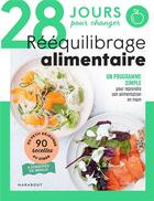 Couverture du livre « 28 jours pour changer : rééquilibrage alimentaire » de Guillaume Marinette aux éditions Marabout