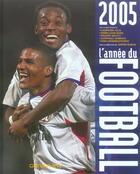 Couverture du livre « L'annee du football 2005 -n 33- » de Jerome Bureau aux éditions Calmann-levy