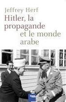 Couverture du livre « Hitler, la propagande et le monde arabe » de Jeffrey Herf aux éditions Calmann-levy