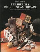 Couverture du livre « Les sheriffs de l'ouest americain ; leur vie » de Didier Bianchi aux éditions Crepin Leblond