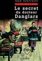 Couverture du livre « Le Secret du docteur Danglars » de Jean Contrucci aux éditions Jc Lattes