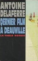 Couverture du livre « Dernier film à Deauville » de Antoine Delaferre aux éditions Table Ronde
