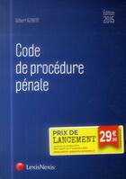 Couverture du livre « Code de procédure pénale (édition 2015) » de Gilbert Azibert aux éditions Lexisnexis