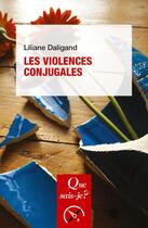 Couverture du livre « Les violences conjugales » de Liliane Daligand aux éditions Que Sais-je ?