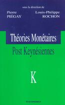 Couverture du livre « THEORIES MONETAIRES POST KEYNESIENNES » de Piegay/Pierre aux éditions Economica