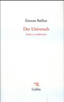 Couverture du livre « Des universels ; essais et conférences » de Etienne Balibar aux éditions Galilee