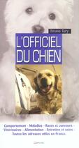 Couverture du livre « L'officiel du chien : comportement, maladies, races et concours, veterinaires, alimentation, entreti » de Tary B aux éditions Grancher