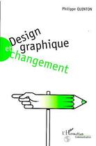 Couverture du livre « Design, graphique et changement » de Philippe Quinton aux éditions L'harmattan