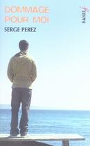 Couverture du livre « Dommage pour moi » de Serge Perez aux éditions Actes Sud