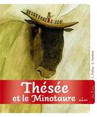 Couverture du livre « Thésée et le minotaure » de Christine Palluy et Elodie Nouhen aux éditions Milan