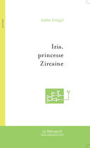 Couverture du livre « Izia, princesse Zircaine » de Joëlle Cammareri-Drogy aux éditions Le Manuscrit