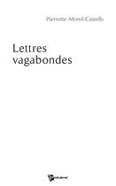 Couverture du livre « Lettres vagabondes » de Castells Pier Morel aux éditions Publibook