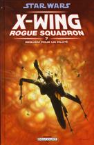 Couverture du livre « Star Wars - X-Wing Rogue Squadron Tome 7 : requiem » de Michael A. Stackpole et Mike W. Barr et Gary Erskine et Jan Strnad aux éditions Delcourt