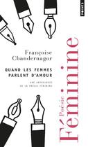 Couverture du livre « Quand les femmes parlent d'amour ; une anthologie de la poésie féminine » de Francoise Chandernagor aux éditions Points