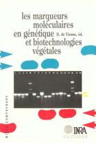 Couverture du livre « Les marqueurs moleculaires en genetique et biotechnologies vegetales » de De Vienne Dominique aux éditions Quae