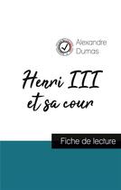 Couverture du livre « Henri III et sa cour de Alexandre Dumas : fiche de lecture et analyse complète de l'oeuvre » de  aux éditions Comprendre La Litterature