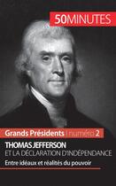 Couverture du livre « Thomas Jefferson et la Déclaration d'indépendance : entre idéaux et réalités du pouvoir » de Melanie Mettra aux éditions 50minutes.fr