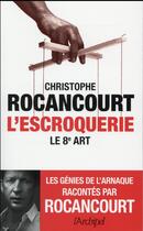 Couverture du livre « L'escroquerie ; le 8e art » de Christophe Rocancourt aux éditions Archipel