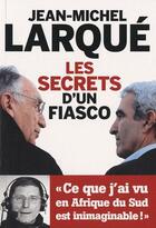 Couverture du livre « Les secrets d'un fiasco » de Jean-Michel Larque aux éditions Editions Toucan