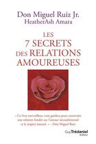 Couverture du livre « Les 7 secrets des relations amoureuses » de Heatherash Amara et Miguel Jr Ruiz aux éditions Guy Trédaniel