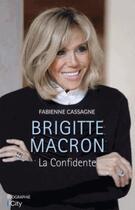 Couverture du livre « Brigitte Macron, la confidente » de Cassagne Fabienne aux éditions City