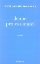 Couverture du livre « Jeune professionnel » de Guillaume Noyelle aux éditions Bartillat