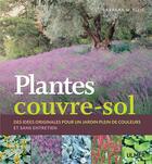 Couverture du livre « Plantes couvre-sol ; des idées originales pour un jardin plein de couleurs et sans entretien » de Barbara W. Ellis aux éditions Eugen Ulmer