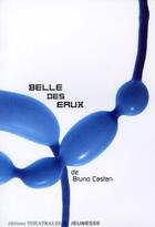 Couverture du livre « Belle des eaux » de Castan B aux éditions Theatrales