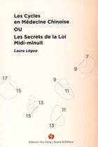 Couverture du livre « Les cycles en medecine chinoise, ou les secrets de la loi midi-minuit » de Legue Laura aux éditions You Feng