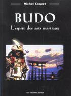 Couverture du livre « Budo ou l'esprit des arts martiaux » de Michel Coquet aux éditions Guy Trédaniel