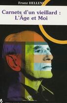 Couverture du livre « Carnets d'un vieillard ; l'âge et moi » de Franz Hellens aux éditions Pu De Clermont Ferrand